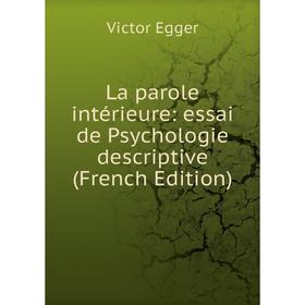 

Книга La parole intérieure: essai de Psychologie descriptive