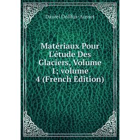 

Книга Matériaux pour l'étude des glaciers, Volume 1; volume 4