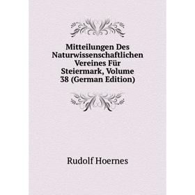 

Книга Mitteilungen Des Naturwissenschaftlichen Vereines Für Steiermark, Volume 38