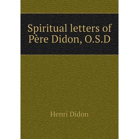 

Книга Spiritual letters of Père Didon, O.S.D