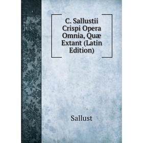 

Книга C. Sallustii Crispi Opera Omnia, Quæ Extant (Latin Edition)