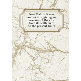 

Книга New York as it was and as it is; giving an account of the city from its settlement to the present time