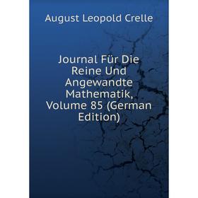 

Книга Journal Für Die Reine Und Angewandte Mathematik, Volume 85