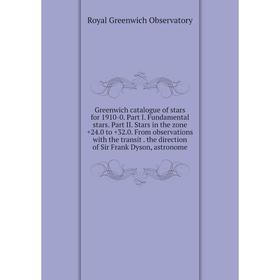 

Книга Greenwich catalogue of stars for 1910-0
