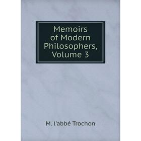 

Книга Memoirs of Modern Philosophers, Volume 3