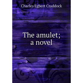 

Книга The amulet; a novel