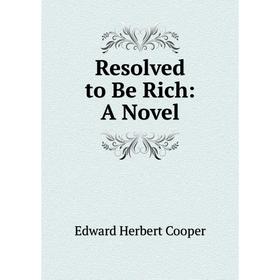 

Книга Resolved to Be Rich: A Novel