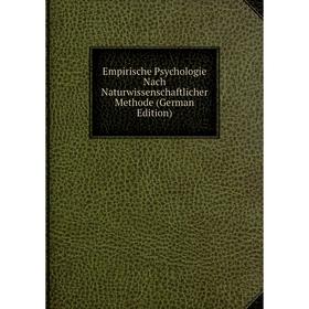 

Книга Empirische Psychologie Nach Naturwissenschaftlicher Methode (German Edition)