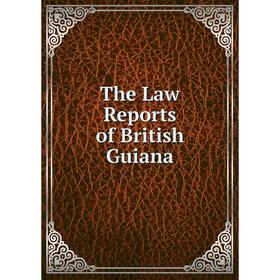 

Книга The Law Reports of British Guiana