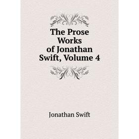 

Книга The Prose Works of Jonathan Swift, Volume 4