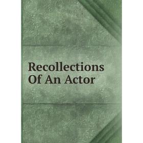 

Книга Recollections Of An Actor