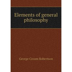 

Книга Elements of general philosophy