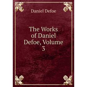 

Книга The Works of Daniel Defoe, Volume 3