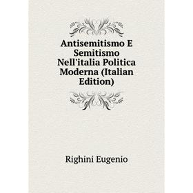 

Книга Antisemitismo E Semitismo Nell'italia Politica Moderna (Italian Edition)