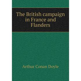 

Книга The British campaign in France and Flanders