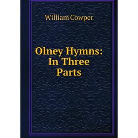 

Книга Olney Hymns: In Three Parts