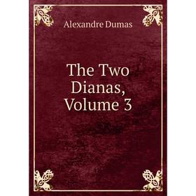 

Книга The Two Dianas, Volume 3