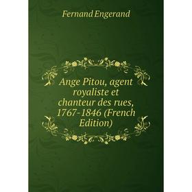 

Книга Ange Pitou, agent royaliste et chanteur des rues, 1767-1846 (French Edition)