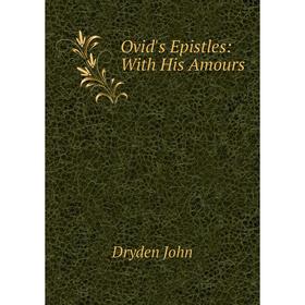 

Книга Ovid's Epistles: With His Amours