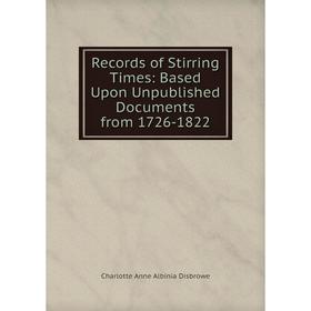 

Книга Records of Stirring Times: Based Upon Unpublished Documents from 1726-1822