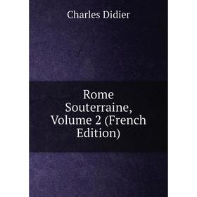 

Книга Rome Souterraine, Volume 2 (French Edition)