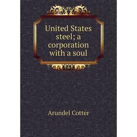 

Книга United States steel; a corporation with a soul