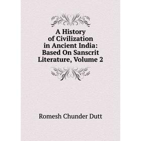 

Книга A History of Civilization in Ancient India: Based On Sanscrit Literature, Volume 2