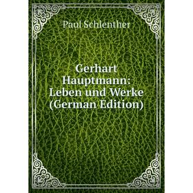 

Книга Gerhart Hauptmann: Leben und Werke (German Edition)