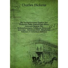 

Книга Die Nachgelassenen Papiere Des Pickwick-Clubs, Enthaltend