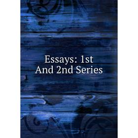 

Книга Essays: 1st And 2nd Series