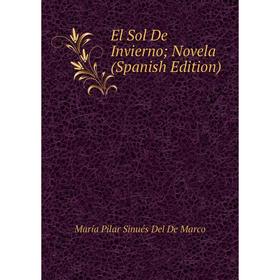 

Книга El Sol De Invierno; Novela (Spanish Edition)