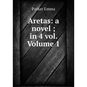 

Книга Aretas: a novel; in 4 vol. Volume 1