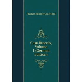 

Книга Casa Braccio, Volume 1 (German Edition)