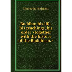 

Книга Buddha: his life, his teachings, his order