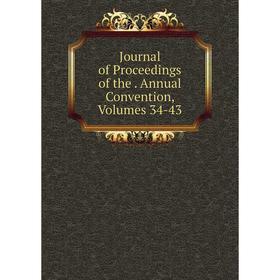 

Книга Journal of Proceedings of the. Annual Convention, Volumes 34-43