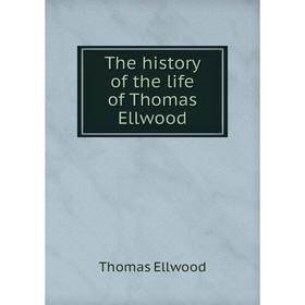 

Книга The history of the life of Thomas Ellwood