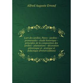

Книга L'art des jardins Parcs — jardins — promenades — étude historique — principles de la composition des jardins — plantations — décoration pittores