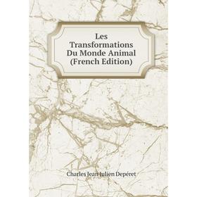 

Книга Les Transformations Du Monde Animal