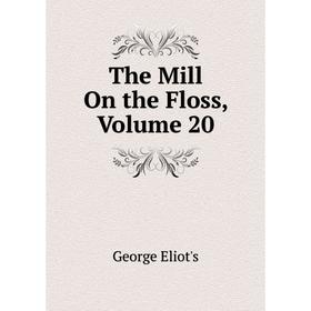 

Книга The Mill On the Floss, Volume 20
