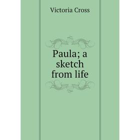 

Книга Paula; a sketch from life