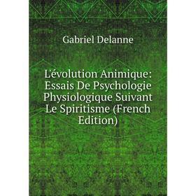 

Книга L'évolution Animique: Essais De Psychologie Physiologique Suivant Le Spiritisme