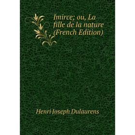

Книга Imirce; ou, La fille de la nature (French Edition)