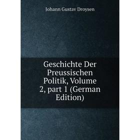 

Книга Geschichte Der Preussischen Politik, Volume 2, part 1 (German Edition)