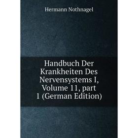 

Книга Handbuch Der Krankheiten Des Nervensystems I, Volume 11, part 1 (German Edition)