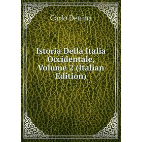 

Книга Istoria Della Italia Occidentale, Volume 2 (Italian Edition)