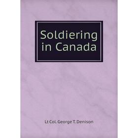 

Книга Soldiering in Canada