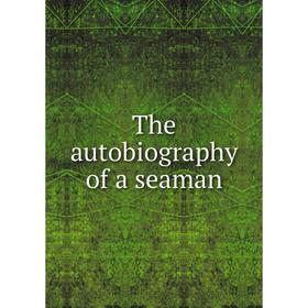 

Книга The autobiography of a seaman
