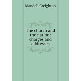 

Книга The church and the nation: charges and addresses