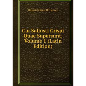 

Книга Gai Sallusti Crispi Quae Supersunt, Volume 1 (Latin Edition)
