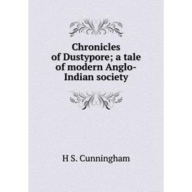 

Книга Chronicles of Dustypore; a tale of modern Anglo-Indian society